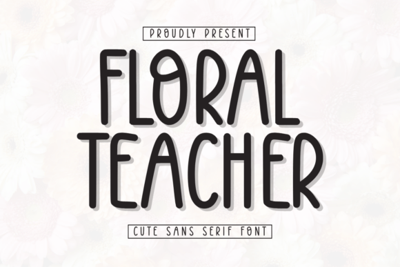 Floral Teacher: A Playful Sans Serif Typeface