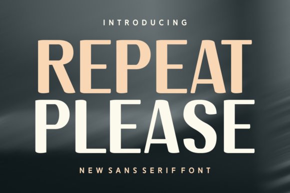 Repeat Please: A Sleek Sans Serif Typeface for Modern Editors